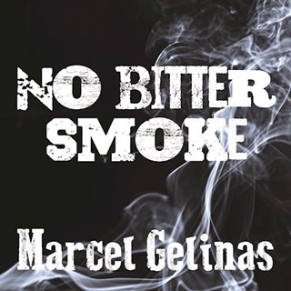 No Bitter Smoke by Marcel Gelinas Download