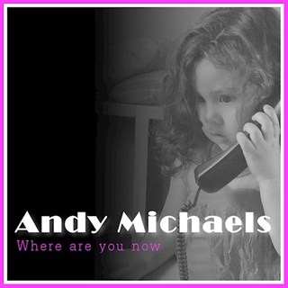 Where Are You Now by Andy Michaels Download
