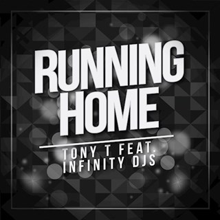 Running Home by Tony T ft Infinity Djs Download