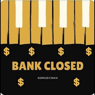 Bank Closed by Xo Music Man Download