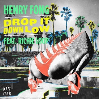 Drop It Down Low by Henry Fong ft Richie Loop Download