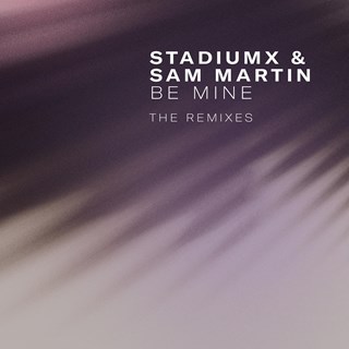 Be Mine by Stadiumx & Sam Martin Download
