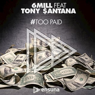 Too Paid by 6Mill ft Tony Santana Download