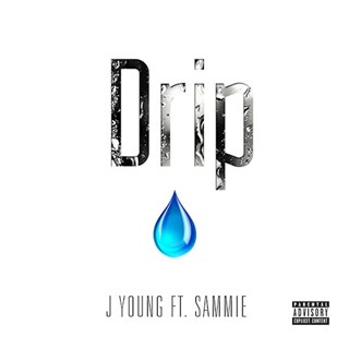 Drip by J Young ft Sammie Download