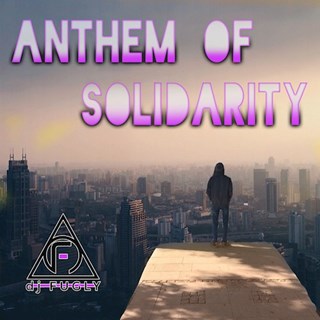 Anthem Of Solidarity by DJ Fugly Download