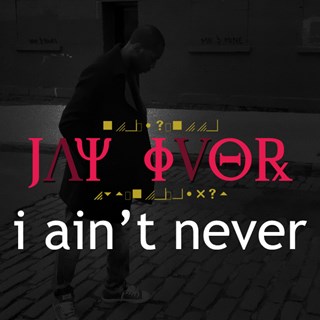 I Aint Never by Jay Ivor Download