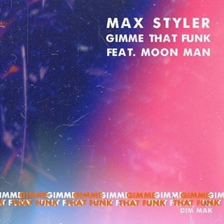 Gimme That Funk by Max Styler ft Moon Man Download