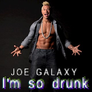 Im So Drunk by Joe Galaxy Download