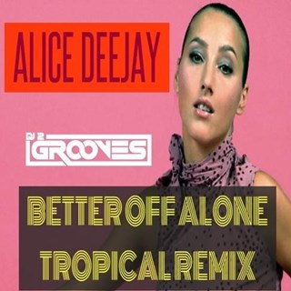 Better Off Alone by Alice DJ vs DJ 2 Grooves Download