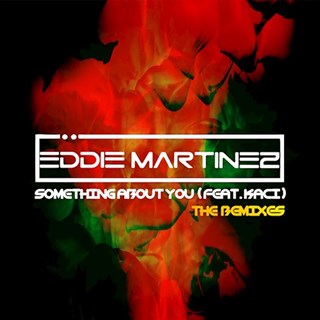 Something About You by Eddie Martinez ft Kaci Download