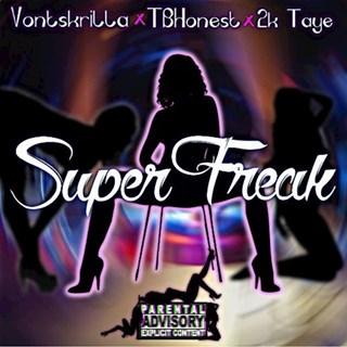 Super Freak by Vontskrilla ft 2Ktaye & Tbhonest Download