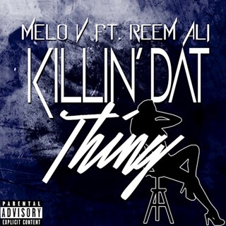Killin Dat Thing by Melo V Download