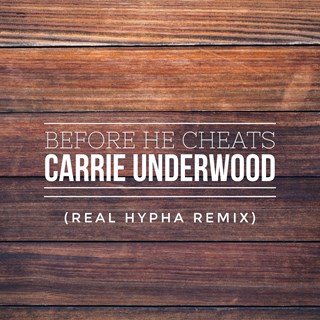 Carrie Underwood Before He Cheats by Real Hypha Download