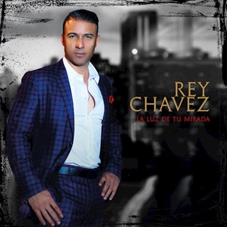 La Luz De Tu Mirada by Rey Chavez Download
