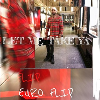 Let Me Take Ya by Euro Flip Download