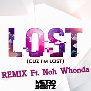 Lost Cuz Im Lost by Metro Beatz ft Noh Whonda Download