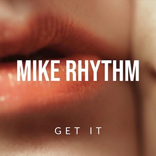 Get It by Mike Rhythm Download