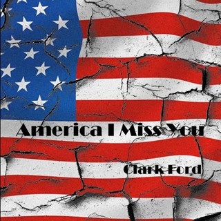 America I Miss You by Clark Ford Download