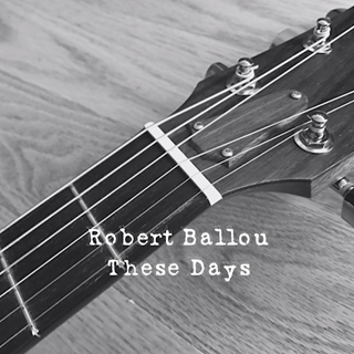 These Days by Rob Ballou Download