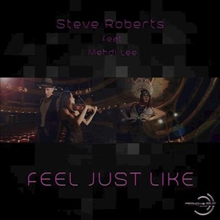 Feel Just Like by Steve Roberts ft Mehdi Lee Download