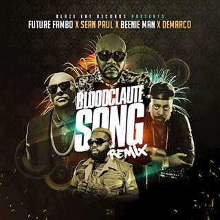 Bloodclaute Song by Future Fambo X Sean Paul X Beenie Man X Demarco Download