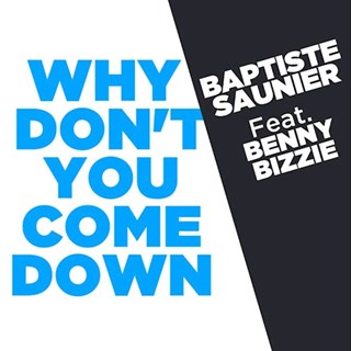 Why Dont You Come Down by Baptiste Saunier Download
