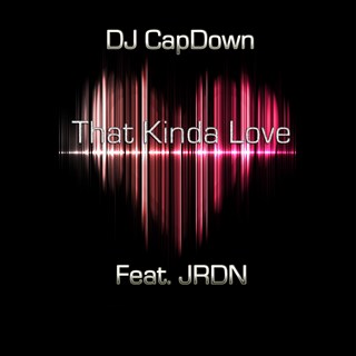 That Kinda Love by DJ Cap Down ft Jrdn Download
