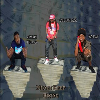Money Keep Rising by Chosen ft Jimmy Hoffa & Zo Cap Download