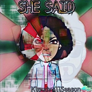 She Said by Kloudy All Season Download