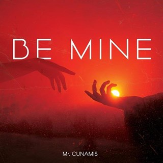 Be Mine by Mr Cunamis Download