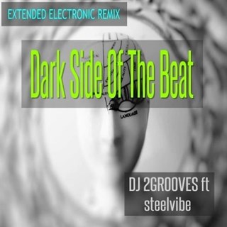 Dark Side Of The Beat by DJ 2 Grooves ft Steelyvibe Download