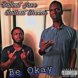 Be Okay by Ballout Kings Download