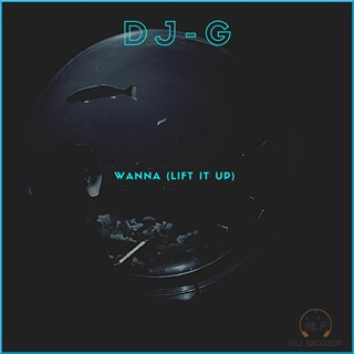 Wanna Lift It Up by DJ G Download