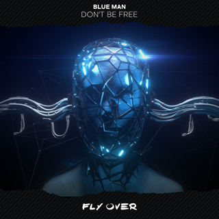 Don’T Be Free by Blue Man Download