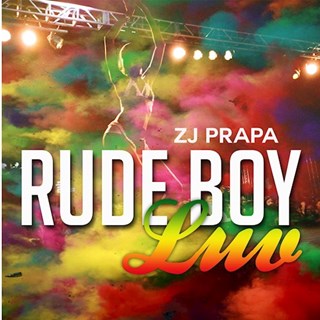 Rude Boy Luv by ZJ Prapa Download