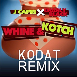 Whine & Kotch by Charly Black & J Capri Download