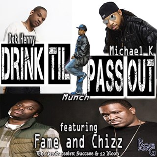 Drink Till I Pass Out by 12 Noon ft Fame & Chizz, Michael K Success & Dot Henny Download