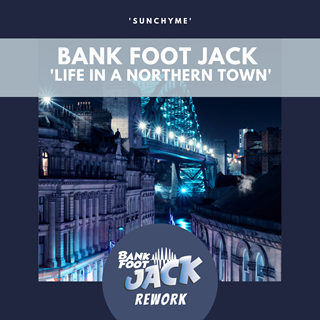 Life In A Northern Town Sunchyme by Bank Foot Jack Download