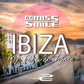 Ibiza My Forever Home by DJ Miss Smile Download