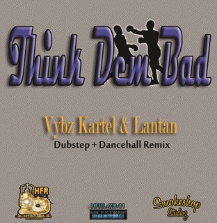 Think Dem Bad by Vybz Kartel & Lantan Download