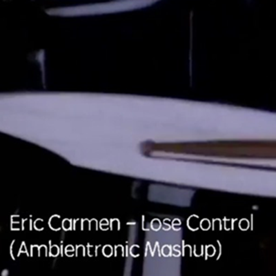 Eric Carmen - Lose Control (Ambientronic Remix)
