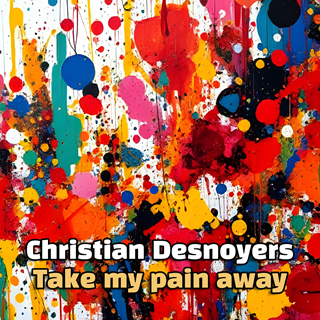 Take My Pain Away by Christian Desnoyers Download