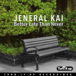 Better Late Than Never by Jeneral Kai Download