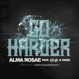 Go Harder by Alma Rosae ft Ab of Yh & Fa500 Download