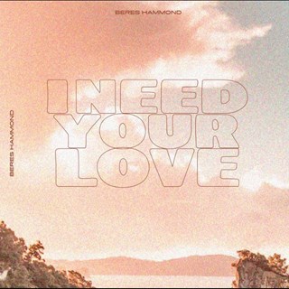 I Need Your Love by Beres Hammond Download