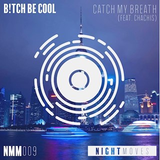 Catch My Breath by Bitch Be Cool ft Chachis Download