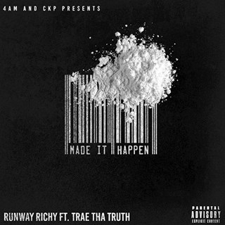 Made It Happen by Runway Richy ft Trae Da Truth Download