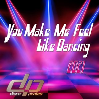 You Make Me Feel Like Dancing by Disco Pirates Download