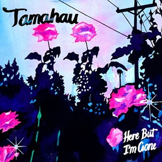Here But Im Gone by Tamahau Download