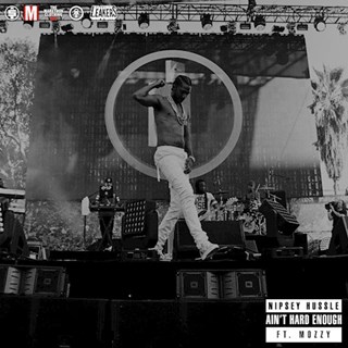 Aint Hard Enough by Nipsey Hussle ft Mozzy Download